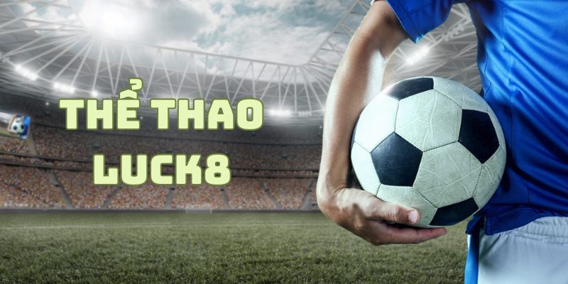 doi-net-gioi-thieu-sanh-the-thao-luck8