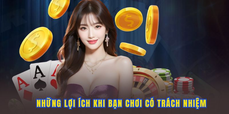loi-ich-khi-choi-co-trach-nhiem
