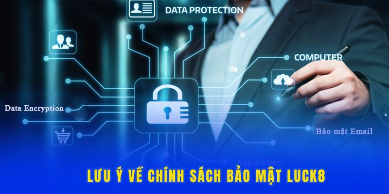 luu-y-chinh-sach-bao-mat-luck8