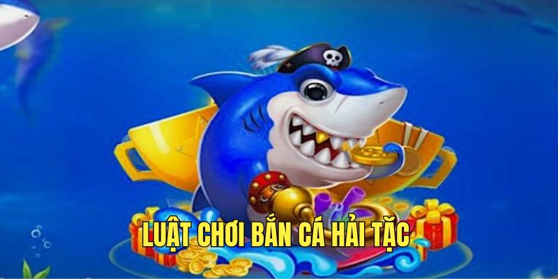 nam-ro-luat-choi-ban-ca-hai-tac-de-tham-gia-de-dang