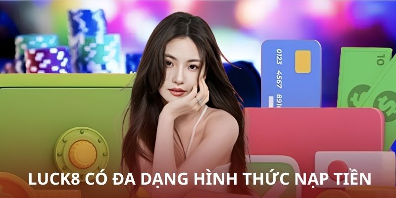 nha-cai-co-nhieu-hinh-thuc-nap-tien-da-dang