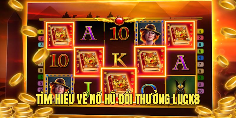 tim-hieu-no-hu-doi-thuong-sieu-hot