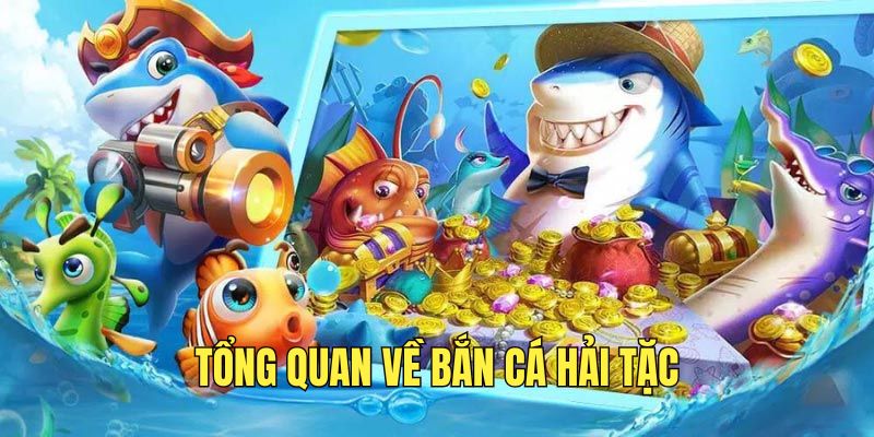 tim-hieu-ve-tro-choi-ban-ca-hai-tac-hap-dan