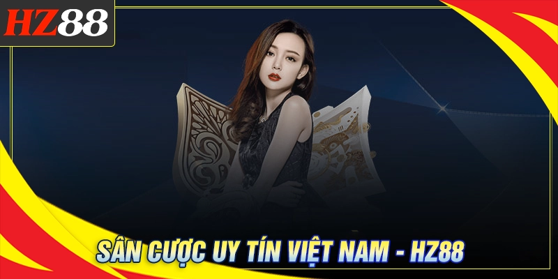 hz-88-diem-den-uy-tin-hang-dau-danh-cho-dan-cuoc