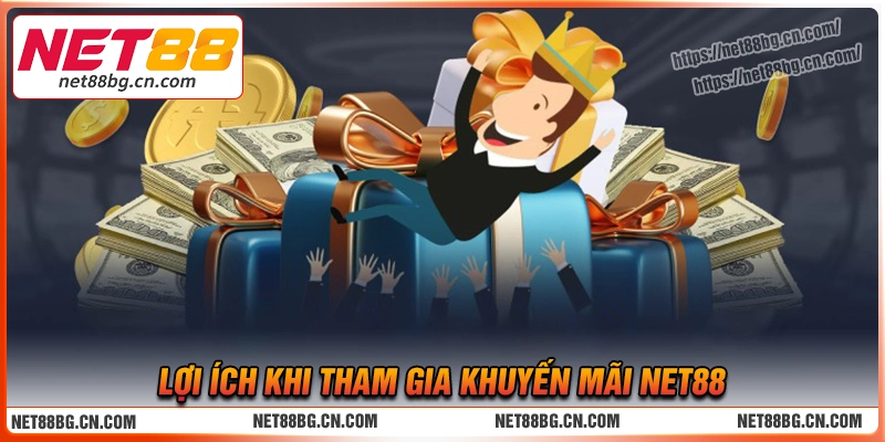 Lợi ích cụ thể mà khuyến mãi Net88 mang lại