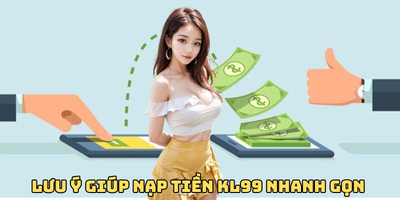 luu-y-nap-tien-kl99-nhanh-gon
