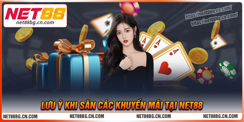 Những lưu ý để nhận khuyến mãi Net88 thành công