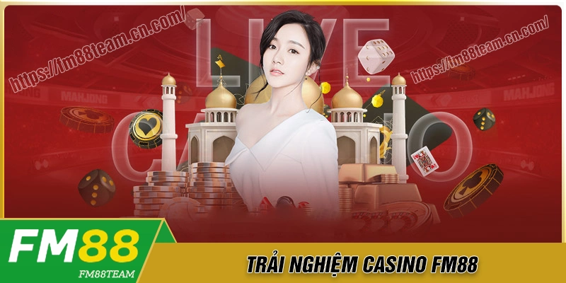 casino-fm88-trai-nghiem-live-casino-chuan-quoc-te-tai-nha