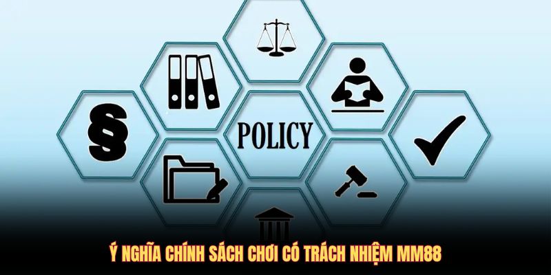 y-nghia-chinh-sach-choi-co-trach-nhiem-mm88