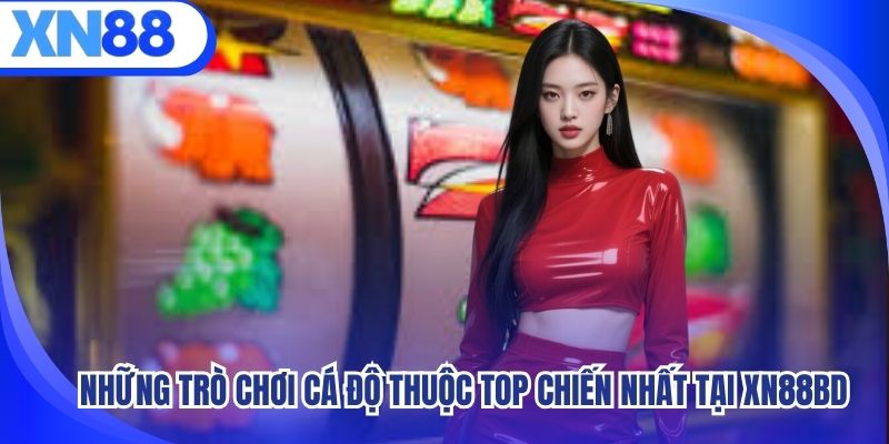 nhung-tro-choi-ca-do-thuoc-top-chien-nhat-tai-xn88bd