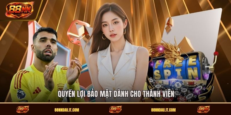 quyen-loi-bao-mat-danh-cho-thanh-vien